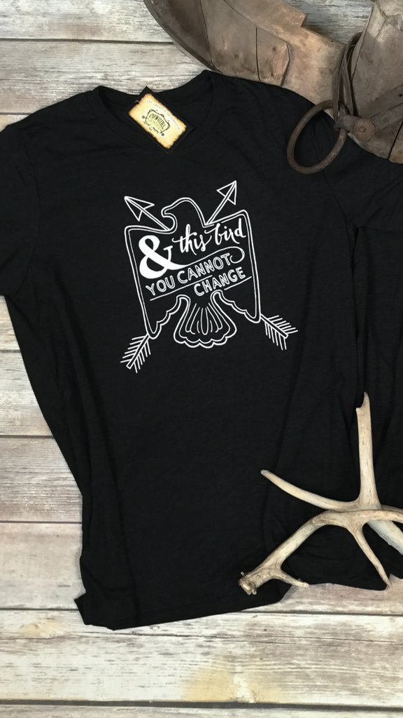 And This Bird You Cannot Change Tee Cry Baby Ranch And This Bird You Cannot Change Tee Cry Baby Ranch